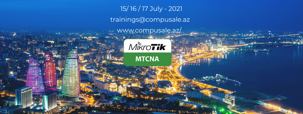 MikroTik MTCNA Training Bakıda 15-17 İYUL!